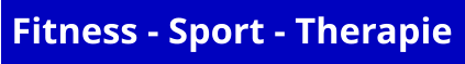 Fitness - Sport - Therapie