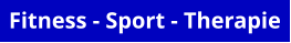 Fitness - Sport - Therapie