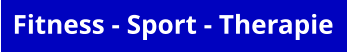 Fitness - Sport - Therapie