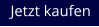 Jetzt kaufen